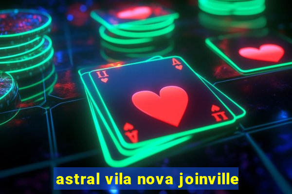 astral vila nova joinville